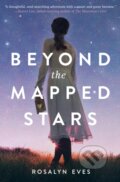 Kniha: Beyond the Mapped Stars (Rosalyn Eves). Random House Childrens Books, 2021 Kniha: Beyond the Mapped Stars (Rosalyn Eves). Random House Childrens Books, 2021