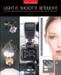 Kniha: Light It, Shoot It, Retouch It (Scott Kelby). Rocky Nook, 2023 Kniha: Light It, Shoot It, Retouch It (Scott Kelby). Rocky Nook, 2023