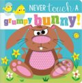 Kniha: Never Touch a Grumpy Bunny! (Rosie Greening). Make Believe Ideas, 2021 Kniha: Never Touch a Grumpy Bunny! (Rosie Greening). Make Believe Ideas, 2021