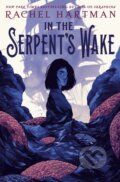 Kniha: In the Serpent's Wake (Rachel Hartman). Random House Childrens Books, 2023 Kniha: In the Serpent's Wake (Rachel Hartman). Random House Childrens Books, 2023