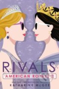 Kniha: American Royals III: Rivals (Katharine McGee). Random House Childrens Books, 2023 Kniha: American Royals III: Rivals (Katharine McGee). Random House Childrens Books, 2023