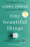 Kniha: Tiny Beautiful Things (10th Anniversary Edition): Reese's Book Club (Cheryl Strayed). , 2022 Kniha: Tiny Beautiful Things (10th Anniversary Edition): Reese's Book Club (Cheryl Strayed). , 2022