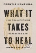 Kniha: What It Takes to Heal (Prentis Hemphill). Random House, 2024 Kniha: What It Takes to Heal (Prentis Hemphill). Random House, 2024