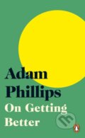 Kniha: On Getting Better (Adam Phillips). Penguin Books, 2021 Kniha: On Getting Better (Adam Phillips). Penguin Books, 2021