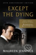 Kniha: Except the Dying (Maureen Jennings). McClelland & Stewart, 2022 Kniha: Except the Dying (Maureen Jennings). McClelland & Stewart, 2022