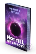 Kniha: Not Till We Are Lost (Dennis E. Taylor). S&S/Saga Press, 2026 Kniha: Not Till We Are Lost (Dennis E. Taylor). S&S/Saga Press, 2026