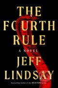 Kniha: Fourth Rule (Jeff Lindsay). , 2023 Kniha: Fourth Rule (Jeff Lindsay). , 2023