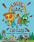 Kniha: Super Pizza & Kid Kale (Phaea Crede). Penguin Young Readers Group, 2022 Kniha: Super Pizza & Kid Kale (Phaea Crede). Penguin Young Readers Group, 2022
