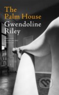 Kniha: The Palm House (Gwendoline Riley). Pan Macmillan, 2026 Kniha: The Palm House (Gwendoline Riley). Pan Macmillan, 2026
