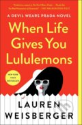 Kniha: When Life Gives You Lululemons (Lauren Weisberger). Scribner, 2019 Kniha: When Life Gives You Lululemons (Lauren Weisberger). Scribner, 2019