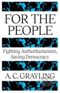 Kniha: For The People (A. C. Grayling). Oneworld Publications, 2025 Kniha: For The People (A. C. Grayling). Oneworld Publications, 2025