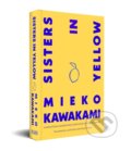 Kniha: Sisters in Yellow (Mieko Kawakami). Pan Macmillan, 2026 Kniha: Sisters in Yellow (Mieko Kawakami). Pan Macmillan, 2026