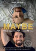 Kniha: Maybe This is Happening For You, Not to You (Schura Axel), 2025 Kniha: Maybe This is Happening For You, Not to You (Schura Axel), 2025