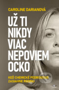 Kniha: Už ti nikdy viac nepoviem ocko (Caroline Darian), 2026 Kniha: Už ti nikdy viac nepoviem ocko (Caroline Darian), 2026