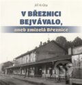 Kniha: V Březnici bejvávalo, (Jiří Krůta). Baron, 2026 Kniha: V Březnici bejvávalo, (Jiří Krůta). Baron, 2026