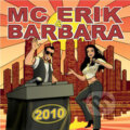 Hudební CD: MC ERIK & BARBARA: 2010 (). , 2010 Hudební CD: MC ERIK & BARBARA: 2010 (). , 2010