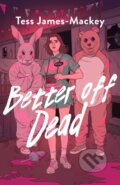 Kniha: Better off Dead (Tess James-Mackey). Oneworld Publications, 2026 Kniha: Better off Dead (Tess James-Mackey). Oneworld Publications, 2026