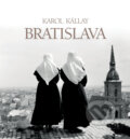 Kniha: Bratislava (Karol Kállay). Slovart, 2026 Kniha: Bratislava (Karol Kállay). Slovart, 2026