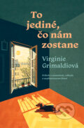 Kniha: To jediné, čo nám zostane (Virginie Grimaldi). Tatran, 2026 Kniha: To jediné, čo nám zostane (Virginie Grimaldi). Tatran, 2026