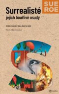 Kniha: Surrealisté - Jejich bouřlivé osudy (Sue Roe). Metafora, 2026 Kniha: Surrealisté - Jejich bouřlivé osudy (Sue Roe). Metafora, 2026