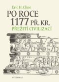 Kniha: Po roce 1177 př. Kr. (Eric H. Cline). Vyšehrad, 2026 Kniha: Po roce 1177 př. Kr. (Eric H. Cline). Vyšehrad, 2026
