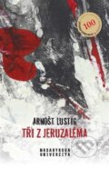 Kniha: Tři z Jeruzaléma (Arnošt Lustig). Masarykova univerzita v Brně, Paido, 2026 Kniha: Tři z Jeruzaléma (Arnošt Lustig). Masarykova univerzita v Brně, Paido, 2026