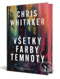 Kniha: Všetky farby temnoty (Chris Whitaker). Ikar, 2026 Kniha: Všetky farby temnoty (Chris Whitaker). Ikar, 2026