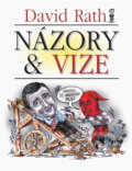 Kniha: Názory & vize (David Rath). , 2011 Kniha: Názory & vize (David Rath). , 2011