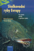 Kniha: Sladkovodní ryby Evropy (Roland Gerstmeier a Thomas Romig). Víkend, 2003 Kniha: Sladkovodní ryby Evropy (Roland Gerstmeier a Thomas Romig). Víkend, 2003