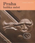 Kniha: Praha, babka měst (Alena Ježková), 2007 Kniha: Praha, babka měst (Alena Ježková), 2007