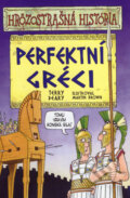 Kniha: Perfektní Gréci (Terry Deary). Slovart, 2007 Kniha: Perfektní Gréci (Terry Deary). Slovart, 2007