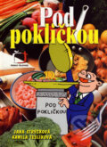 Kniha: Pod pokličkou (Jana Strýčková a Kamila Teslíková). XYZ, 2005 Kniha: Pod pokličkou (Jana Strýčková a Kamila Teslíková). XYZ, 2005