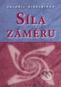 Kniha: Síla záměru (Valerij Sinelnikov). Valentýna Lymarenko-Novodarská - Zvonící cedry, 2006 Kniha: Síla záměru (Valerij Sinelnikov). Valentýna Lymarenko-Novodarská - Zvonící cedry, 2006