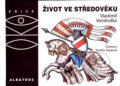Kniha: Život ve středověku (Vlastimil Vondruška). Albatros CZ, 2007 Kniha: Život ve středověku (Vlastimil Vondruška). Albatros CZ, 2007