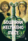 Kniha: Soumrak keltského meče (Bohuslav Švec). Petrklíč, 2007 Kniha: Soumrak keltského meče (Bohuslav Švec). Petrklíč, 2007