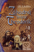 Kniha: Záhadný mistr Theodorik (Jiří S. Kupka). Šulc - Švarc, 2007 Kniha: Záhadný mistr Theodorik (Jiří S. Kupka). Šulc - Švarc, 2007