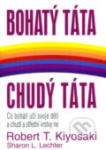Kniha: Bohatý táta, chudý táta (Robert T. Kiyosaki a Sharon L. Lechter). Pragma, 2007 Kniha: Bohatý táta, chudý táta (Robert T. Kiyosaki a Sharon L. Lechter). Pragma, 2007