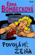 Kniha: Povolání: Žena (Erma Bombecková). Ikar CZ, 2007 Kniha: Povolání: Žena (Erma Bombecková). Ikar CZ, 2007