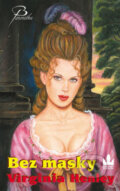 Kniha: Bez masky (Virginie Henley). Baronet, 2007 Kniha: Bez masky (Virginie Henley). Baronet, 2007