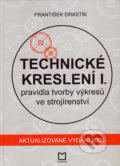 Kniha: Technické kreslení I. (František Drastík). Montanex, 2005 Kniha: Technické kreslení I. (František Drastík). Montanex, 2005