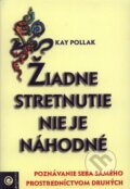 Kniha: Žiadne stretnutie nie je náhodné (Kay Pollak), 2006 Kniha: Žiadne stretnutie nie je náhodné (Kay Pollak), 2006