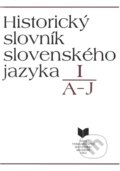 Historický slovník slovenského jazyka I (A - J), VEDA, 1991