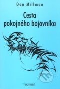 Kniha: Cesta pokojného bojovníka (Dan Millman). Sagittarius, 2004 Kniha: Cesta pokojného bojovníka (Dan Millman). Sagittarius, 2004