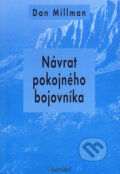 Kniha: Návrat pokojného bojovníka (Dan Millman). Sagittarius, 2003 Kniha: Návrat pokojného bojovníka (Dan Millman). Sagittarius, 2003