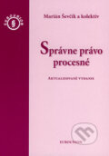 Kniha: Správne právo procesné (Marián Ševčík a kolektiv). Eurounion, 2007 Kniha: Správne právo procesné (Marián Ševčík a kolektiv). Eurounion, 2007