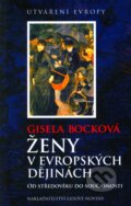 Kniha: Ženy v evropských dějinách (Gisela Bocková), 2007 Kniha: Ženy v evropských dějinách (Gisela Bocková), 2007
