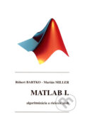 Kniha: Matlab I (Róbert Bartko a Marián Miller). Digital Graphic, 2004 Kniha: Matlab I (Róbert Bartko a Marián Miller). Digital Graphic, 2004