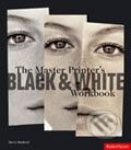 Kniha: Master Printer's Black and White Workbook (Steve Macleod). Rotovision, 2007 Kniha: Master Printer's Black and White Workbook (Steve Macleod). Rotovision, 2007