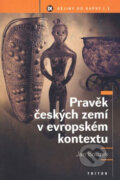 Kniha: Pravěk českých zemí v evropském kontextu (Jan Bouzek). Triton, 2005 Kniha: Pravěk českých zemí v evropském kontextu (Jan Bouzek). Triton, 2005