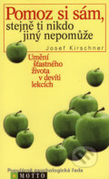 Kniha: Pomoz si sám, stejně ti nikdo jiný nepomůže (Josef Kirschner). Motto, 2004 Kniha: Pomoz si sám, stejně ti nikdo jiný nepomůže (Josef Kirschner). Motto, 2004